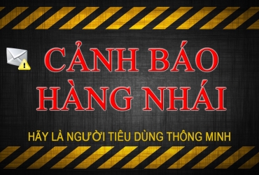 CẢNH BÁO HÀNG NHÁI, HÀNG GIẢ